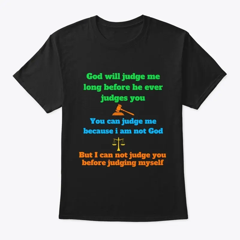 God will judge me before you will